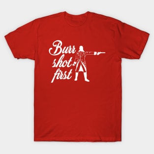 Burr Shot First T-Shirt